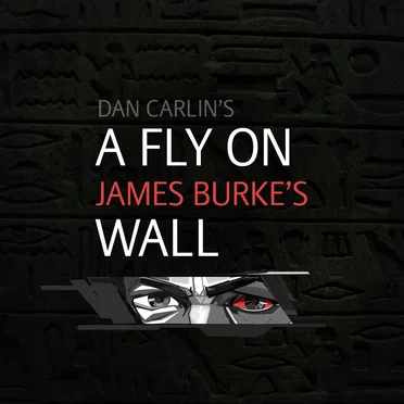 Dan Carlin's Hardcore History #18, “A Fly on James Burke's Wall” by Dan Carlin - album cover