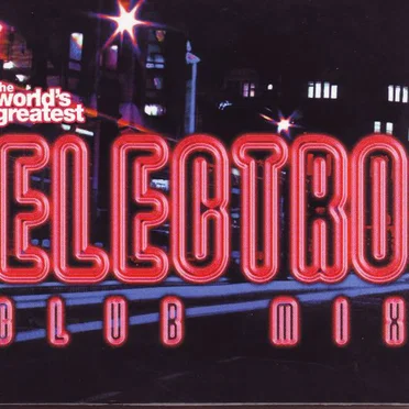 The World's Greatest Electro Club Mix by Various Artists - album cover