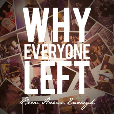 Been Home Enough by Why Everyone Left - album cover