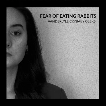 Vanderlyle Crybaby Geeks by Fear of Eating Rabbits - album cover