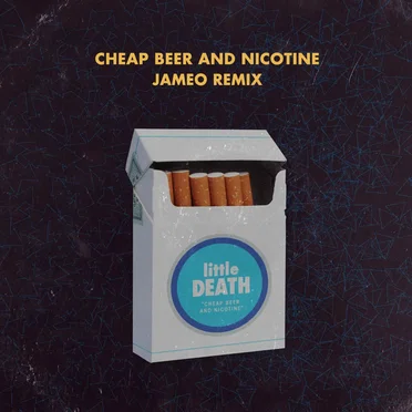 Cheap Beer and Nicotine (Remix)