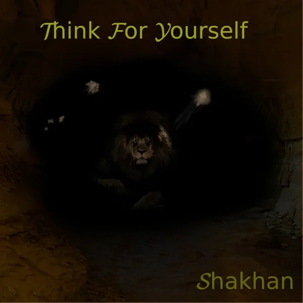 Think for Yourself my Friend