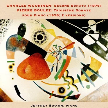 Wuorinen: Second Sonata (1976) / Boulez: Troisième Sonate pour Piano (1958; 2 versions)