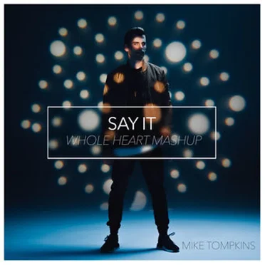 Say It / Whole Heart (Mashup)