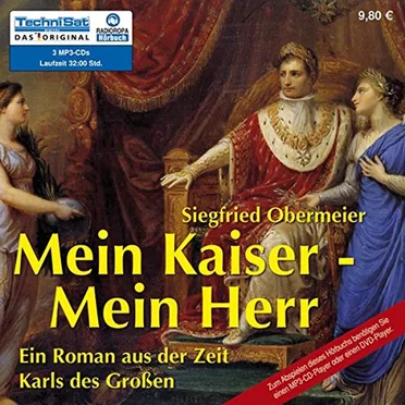 Mein Kaiser, mein Herr. Ein Roman aus der Zeit Karls der Großen by Siegfried Obermeier - album cover