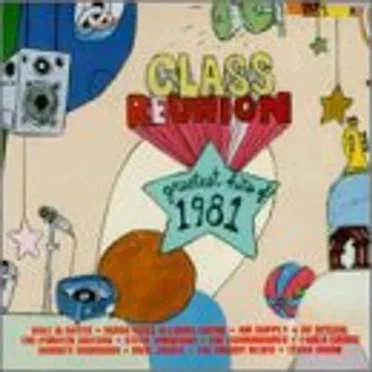Class Reunion: The Greatest Hits of 1981 by Various Artists - album cover