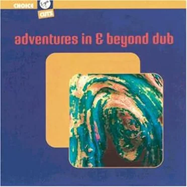 Adventures In & Beyond Dub by Various Artists - album cover