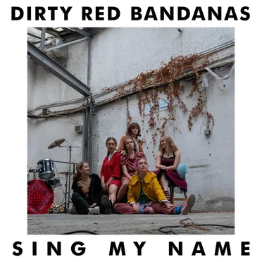 Sing My Name by Dirty Red Bandanas - album cover