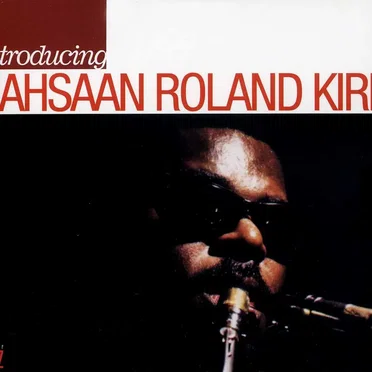 Introducing Rahsaan Roland Kirk