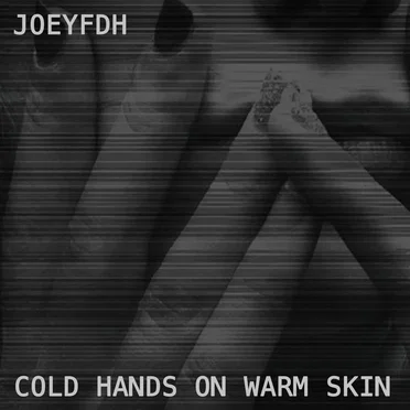 Cold Hands on Warm Skin