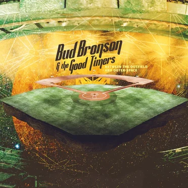 Between the Outfield and Outer Space by Bud Bronson & The Good Timers - album cover