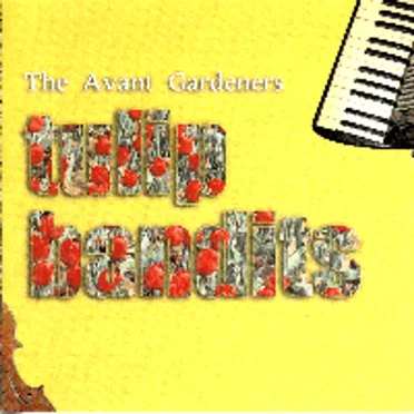 Tulip Bandits by The Avant Gardeners - album cover