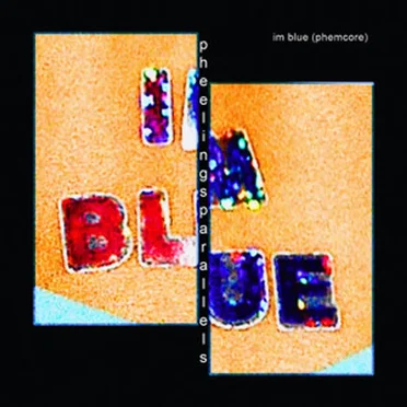 im blue (phemcore version)