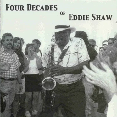 Four Decades Of Eddie Shaw