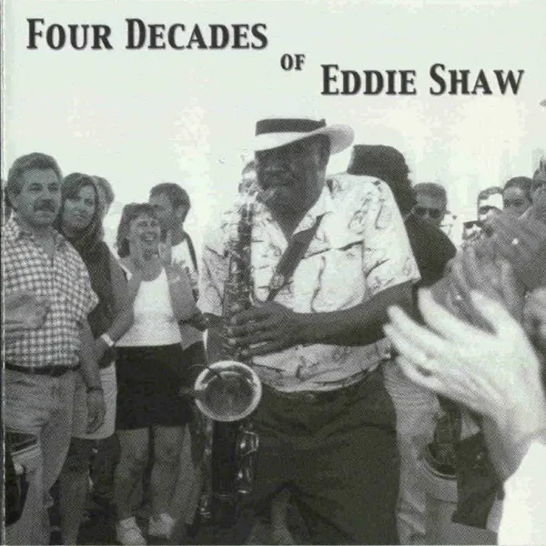 Four Decades Of Eddie Shaw