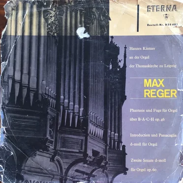 Phantasie und Fuge für Orgel über B‐A‐C‐H op. 46 / Introduktion und Passacaglia D‐Moll für Orgel / Zweite Sonate D‐Moll für Orgel op. 60