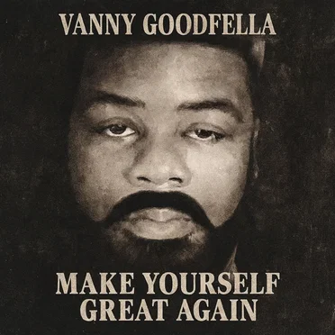 Make Yourself Great Again by Vanny Goodfella - album cover
