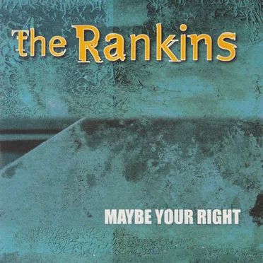 Maybe You're Right by The Rankin Family - album cover