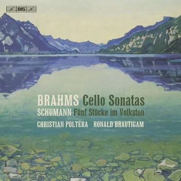Brahms: Cello Sonatas / Schumann: Fünf Stücke im Volkston