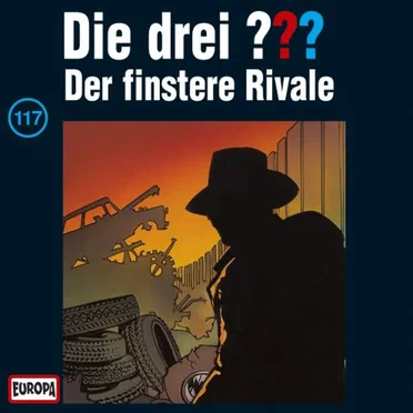 Die drei ??? 117: Der finstere Rivale by Die drei ??? - album cover