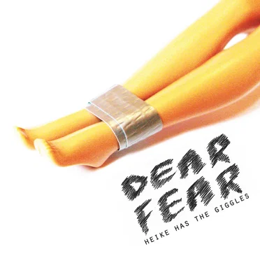 Dear Fear by Heike Has the Giggles - album cover