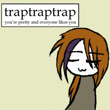 You're Pretty and Everyone Likes You by Traptraptrap - album cover