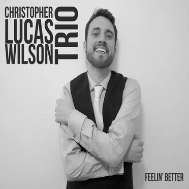 Feelin' Better by Christopher Lucas Wilson Trio - album cover