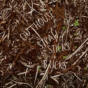 Straw, Sticks + Bricks by Outhouse - album cover