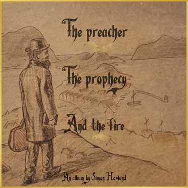 The Preacher The Prophecy and The Fire by Simon Hovlund - album cover