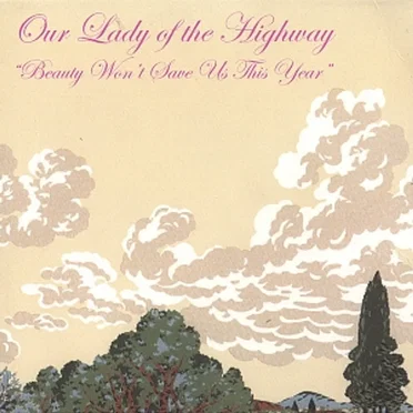 Beauty Won't Save Us This Year by Our Lady of the Highway - album cover