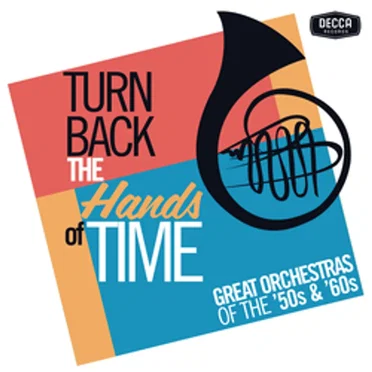 Turn Back the Hands of Time: Great Orchestras of the ’50s & ’60s by Various Artists - album cover