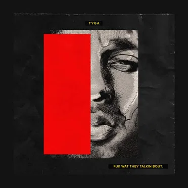 Fuk Wat They Talkin Bout by Tyga - album cover