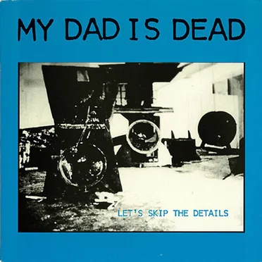 Let's Skip the Details by My Dad Is Dead - album cover