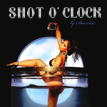 SHOT O’ CLOCK