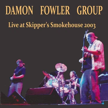 Live at Skipper's Smokehouse 2003 by Damon Fowler Group - album cover