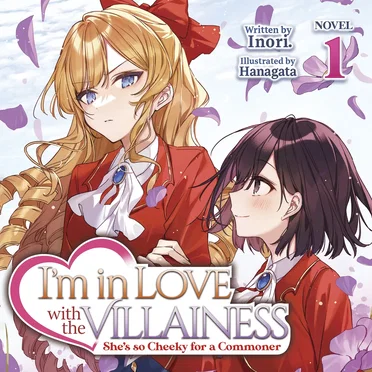 I’m in Love With the Villainess: She’s So Cheeky for a Commoner, Novel 1 by Inori. - album cover