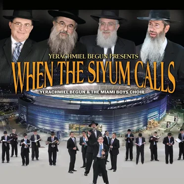 When the Siyum Calls by Yerachmiel Begun & The Miami Boys Choir - album cover