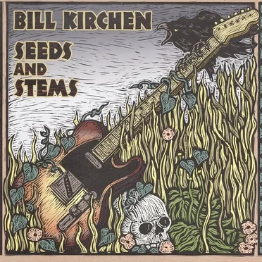 Seeds and Stems by Bill Kirchen - album cover