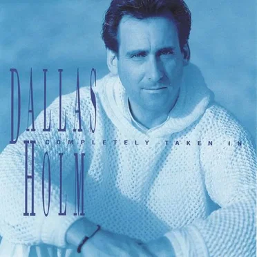 Completely Taken In by Dallas Holm - album cover
