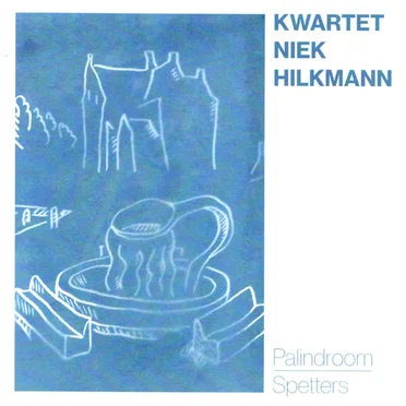 Palindroom / Spetters by Kwartet Niek Hilkmann - album cover