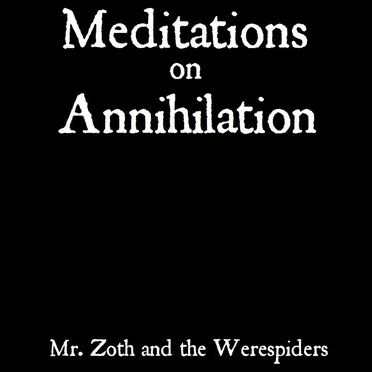 Meditations on Annihilation by Mr. Zoth and the Werespiders - album cover