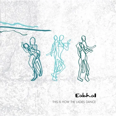 This is how the Ladies Dance by Eabhal - album cover