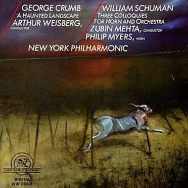 Crumb: A Haunted Landscape / Schuman: Three Colloquies for Horn and Orchestra