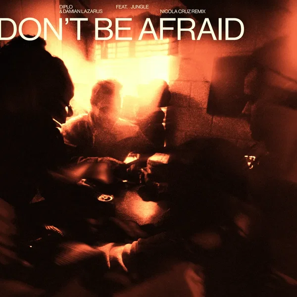 Don't Be Afraid (Nicola Cruz remix)