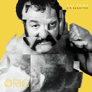 Orig by Gai Toms a'r Banditos - album cover