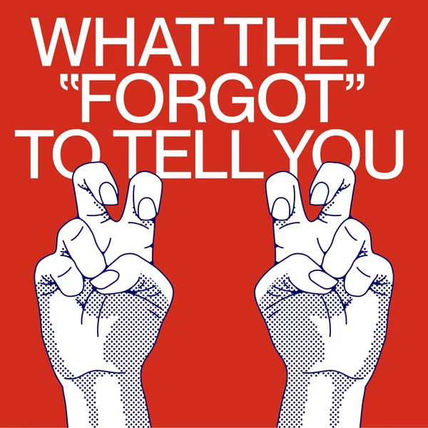 What They ’Forgot’ To Tell You