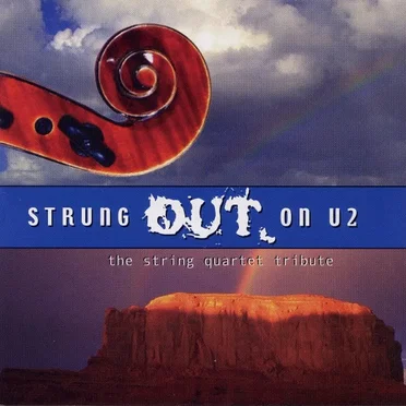 Strung Out on U2: The String Quartet Tribute to U2