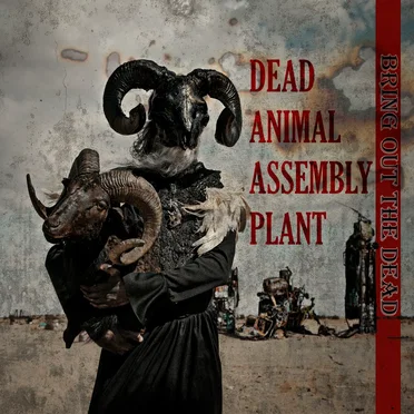Bring Out the Dead by Dead Animal Assembly Plant - album cover