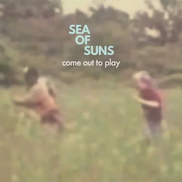 Come Out To Play by Sea of Suns - album cover