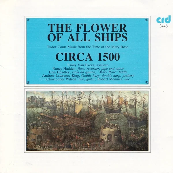 The Flower of All Ships: Tudor Court Music from the Time of the Mary Rose